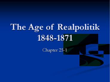 The Age of Realpolitik 1848-1871
