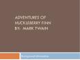Adventures of Huckleberry Finn By: Mark Twain PowerPoint PPT Presentation