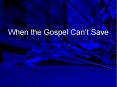 When the Gospel Can PowerPoint PPT Presentation