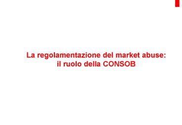 La regolamentazione del market abuse: il ruolo della CONSOB