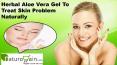 Herbal Aloe Vera Gel To Treat Skin Problem Naturally
