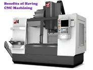 Benefits of Having CNC Machining