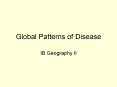 Global Patterns of Disease PowerPoint PPT Presentation