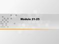 Module 21-25 PowerPoint PPT Presentation