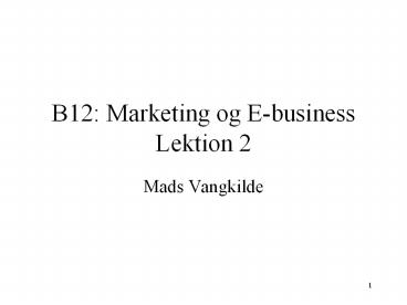 B12: Marketing og E-business Lektion 2