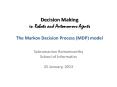 Decision%20Making%20in%20Robots%20and%20Autonomous%20Agents%20The%20Markov%20Decision%20Process%20(MDP)%20model PowerPoint PPT Presentation