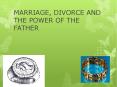 MARRIAGE, DIVORCE AND THE POWER OF THE FATHER PowerPoint PPT Presentation