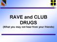 RAVE and CLUB DRUGS (What you may not hear from your friends) PowerPoint PPT Presentation