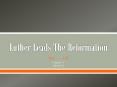 Luther Leads The Reformation PowerPoint PPT Presentation
