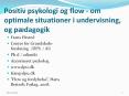 Positiv psykologi og flow - om optimale situationer i undervisning, og p PowerPoint PPT Presentation