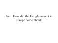 Aim: How did the Enlightenment in Europe come about? PowerPoint PPT Presentation