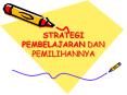STRATEGI PEMBELAJARAN DAN PEMILIHANNYA PowerPoint PPT Presentation