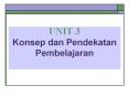 UNIT 3 Konsep dan Pendekatan Pembelajaran PowerPoint PPT Presentation