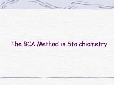 The BCA Method in Stoichiometry