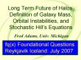 Long Term Future of Halos, Definition of Galaxy Mass, Orbital Instabilities, and Stochastic Hill PowerPoint PPT Presentation