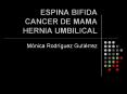 ESPINA BIFIDA CANCER DE MAMA HERNIA UMBILICAL PowerPoint PPT Presentation