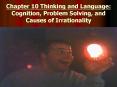 Chapter 10 Thinking and Language: Cognition, Problem Solving, and Causes of Irrationality PowerPoint PPT Presentation
