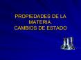 PROPIEDADES DE LA MATERIA. CAMBIOS DE ESTADO PowerPoint PPT Presentation