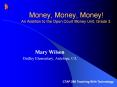 Money, Money, Money! An Addition to the Open Court Money Unit, Grade 3. PowerPoint PPT Presentation