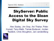 SkyServer: Public Access to the Sloan Digital Sky Survey