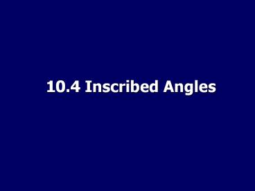 10.4%20Inscribed%20Angles