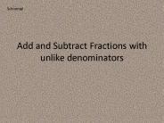 Add and Subtract Fractions with unlike denominators