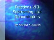 Fractions%20VIII%20Subtracting%20Like%20Denominators