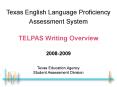 Texas English Language Proficiency Assessment System  TELPAS Writing Overview  2008-2009 PowerPoint PPT Presentation