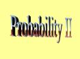 Probability II PowerPoint PPT Presentation