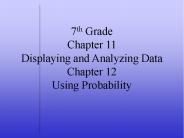 7th Grade Chapter 11 Displaying and Analyzing Data Chapter 12 Using Probability