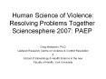 Human Science of Violence: Resolving Problems Together Sciencesphere 2007: PAEP PowerPoint PPT Presentation