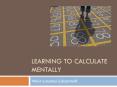 Learning to Calculate Mentally PowerPoint PPT Presentation