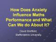 How Does Anxiety Influence Maths Performance and What Can We do About It? PowerPoint PPT Presentation