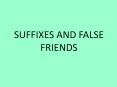 SUFFIXES AND FALSE FRIENDS PowerPoint PPT Presentation