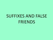 SUFFIXES AND FALSE FRIENDS