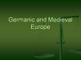 Germanic and Medieval Europe PowerPoint PPT Presentation