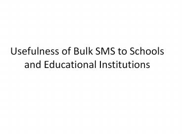 Usefulness of Bulk SMS to Schools and Educational Institutions.