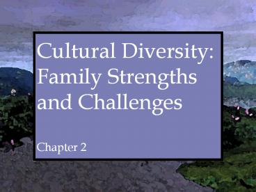 Cultural Diversity: Family Strengths and Challenges