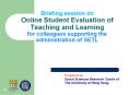 Briefing session on Online Student Evaluation of Teaching and Learning for colleagues supporting the administration of SETL PowerPoint PPT Presentation