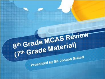 8th Grade MCAS Review (7th Grade Material)