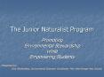 The Junior Naturalist Program PowerPoint PPT Presentation