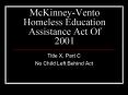 McKinney-Vento Homeless Education Assistance Act Of 2001 PowerPoint PPT Presentation