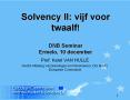 Solvency II: vijf voor twaalf! DNB Seminar Ermelo, 10 december PowerPoint PPT Presentation