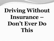 Driving Without Insurance – Don’t Ever Do This
