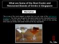 What are some of the most exotic and renowned brands of drinks in Singapore PowerPoint PPT Presentation