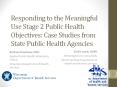 Responding to the Meaningful Use Stage 2 Public Health Objectives: Case Studies from State Public Health Agencies PowerPoint PPT Presentation