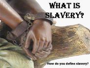 What is SLAVERY?