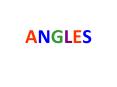 ANGLES PowerPoint PPT Presentation