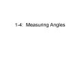 1-4: Measuring Angles PowerPoint PPT Presentation