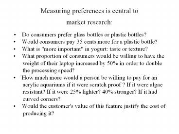 Measuring preferences is central to market research: